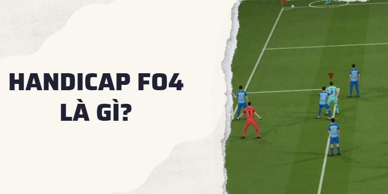 Handicap FO4 là gì? Cách khắc phục Handicap trong FO4
